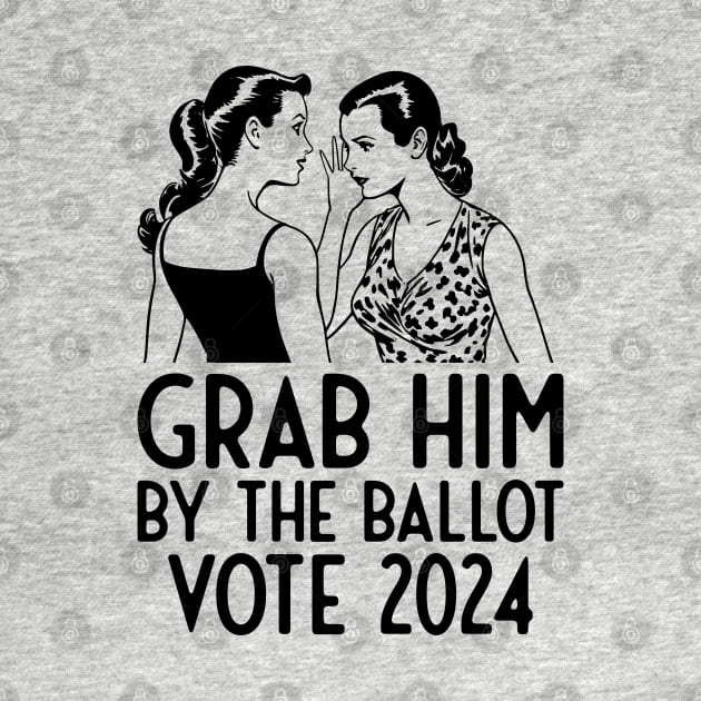 Grab Him 2024 Election by Manzo Carey